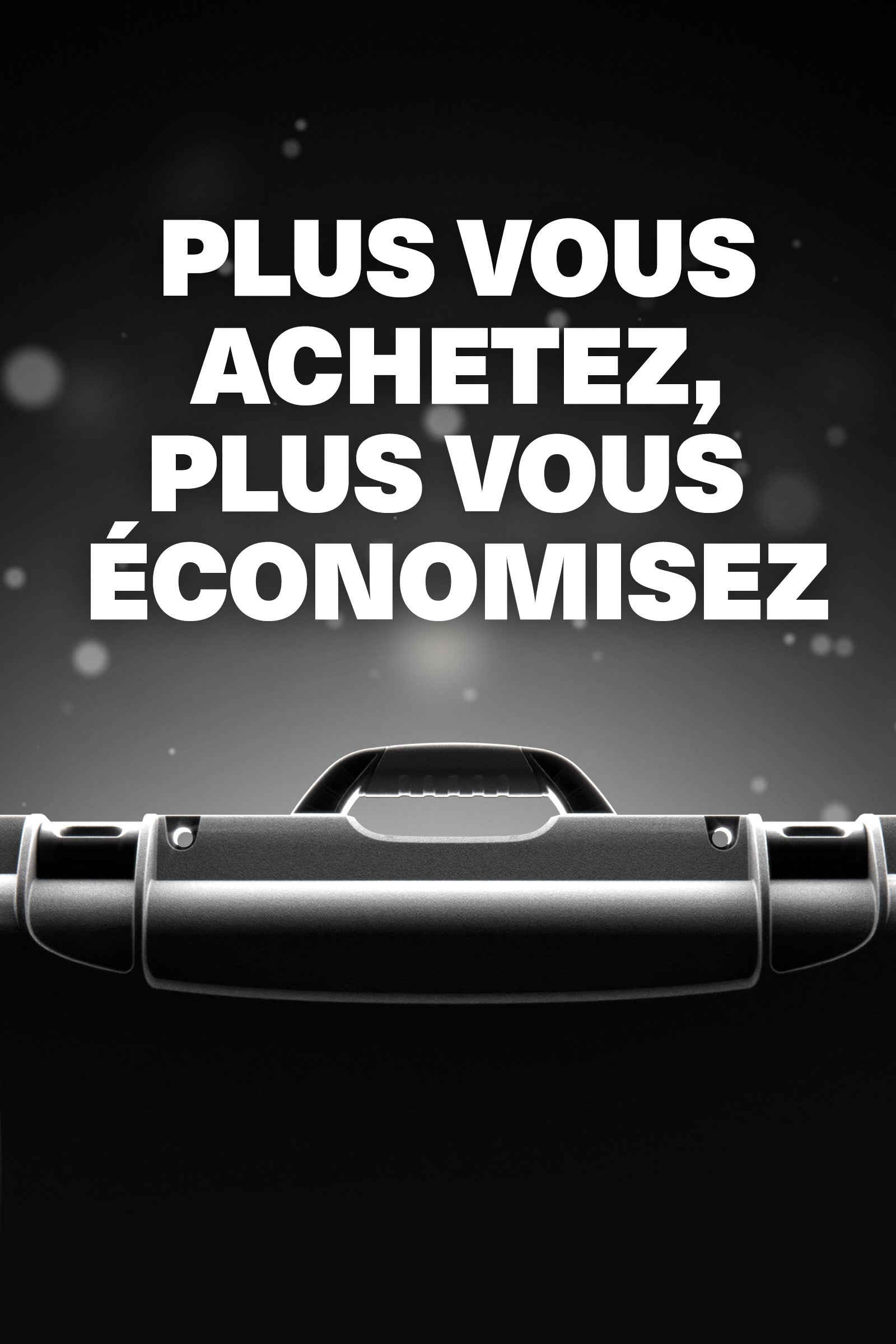 Plus Vous Achetez, plus vous économisez